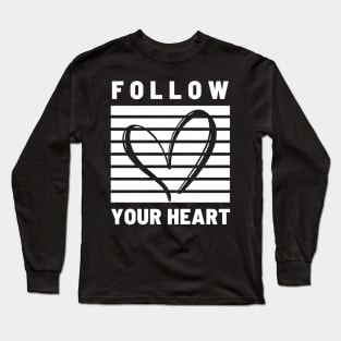Follow Your Heart Positive Quote Long Sleeve T-Shirt